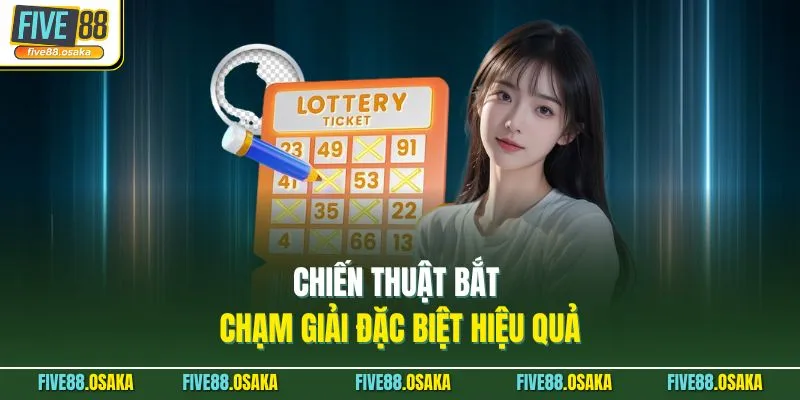 Chiến thuật bắt chạm giải đặc biệt hiệu quả