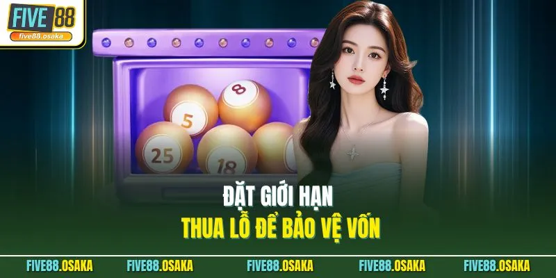 Đặt giới hạn thua lỗ để bảo vệ vốn