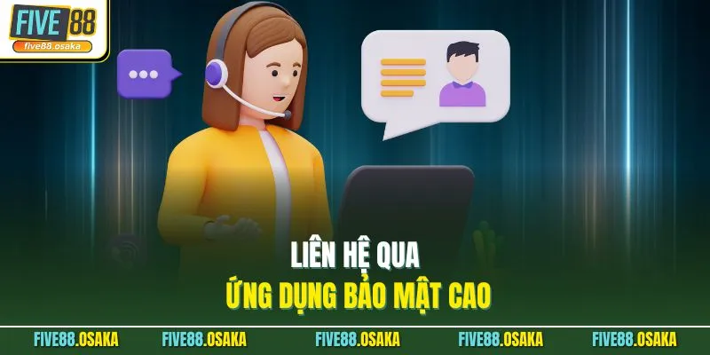 Liên hệ qua ứng dụng bảo mật cao