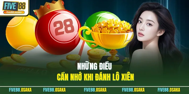 Những điều cần nhớ khi đánh lô xiên