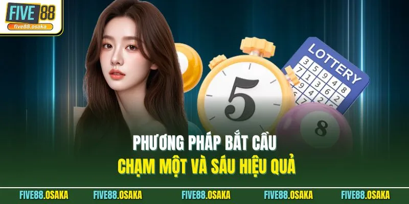 Phương pháp bắt cầu chạm một và sáu hiệu quả