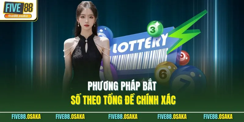 Phương pháp bắt số theo tổng đề chính xác
