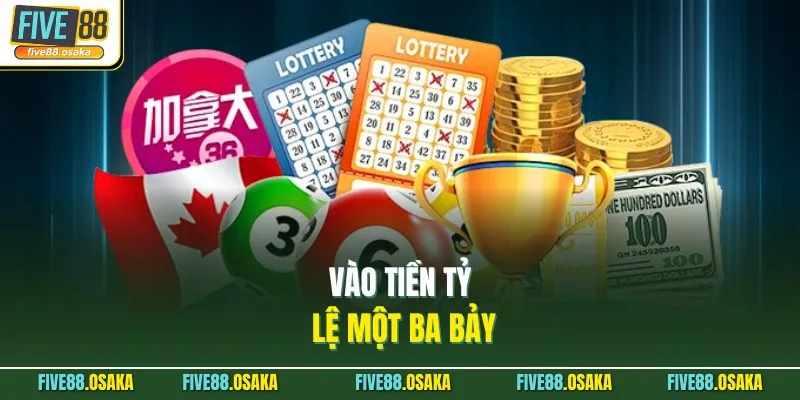 Vào tiền tỷ lệ một ba bảy